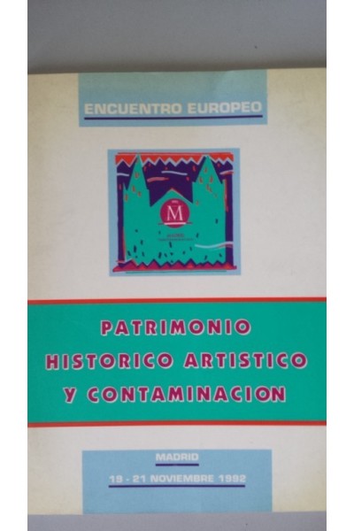 ENCUENTRO EUROPEO: Patrimonio histórico artístico y contaminación. Madrid, 19 - 21 noviembre 1992